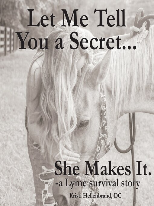 Title details for Let Me Tell You a Secret...She Makes It. by Kristi Hellenbrand, DC - Wait list